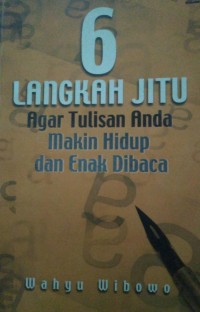6 langkah jitu agar tulisan anda makin hidup dan enak dibaca