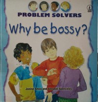 Problem solvers : why be bossy?