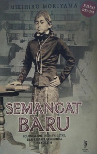 Semangat baru : kolonialisme, budaya cetak, dan kesastraan sunda abad ke-19
