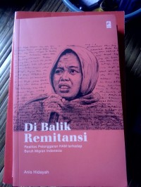 Dibalik Remitasi Realitas Pelanggaran HAM terhadap Buruh Migran Indonesia