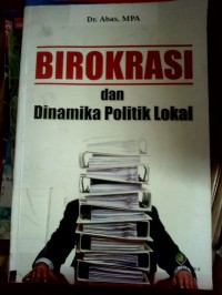 Birokrasi Dan Dinamika Politik Lokal