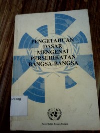 Pengetahuan Dasar Mengenai Perserikatan Bangsa-Bangsa