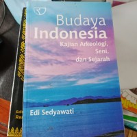 Budaya Indonesia Kajian Arkeologi Seni,Dan Sejarah