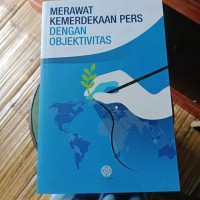Image of Merawat Kemerdekaan Pers Dengan Objektivitas