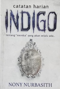 Catatan Harian Indigo: Tentang Mereka Yang Akan Selalu Ada...