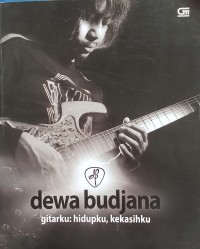 Dewa Budjana: Gitarku: Hidupku, Kekasihku