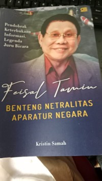 Image of Feisal Tamin : Benteng Netralitas Aparatur Negara