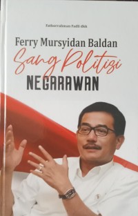 Ferry Mursyidan Baldan: Sang Politisi Negarawan