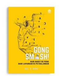 Gong smash: dari raket ke pena dari lapangan ke petualangan