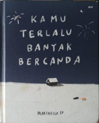 Kamu Terlalu Banyak Bercanda