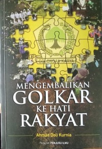 Mengembalikan Golkar ke Hati Rakyat