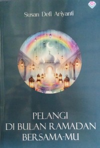 Pelangi di Bulan Ramadhan Bersama-Mu