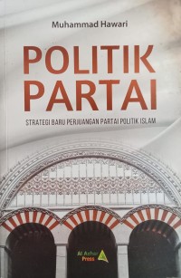 Politik Partai: Strategi Baru Perjuangan Partai Politik Islam