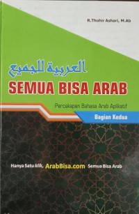 Semua Bisa Arab: Percakapan Bahasa Arab Aplikatif (Bagian Kedua)