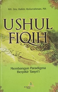 Ushul Fiqih: Membangun Paradigma Berpikir Tasyri'i