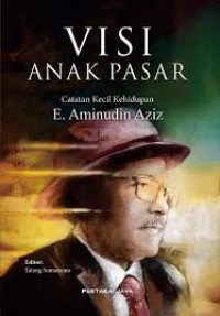Image of Visi Anak Pasar: Catatan Kecil Kehidupan E. Aminudin Aziz